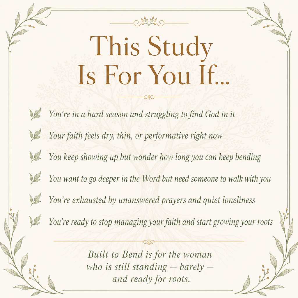 Built to Bend: A 7-Day Devotional Study For the woman who is tired but still trusting.